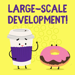 Text sign showing Large Scale Development. Conceptual photo Develop on an extensive basis grow up a lot