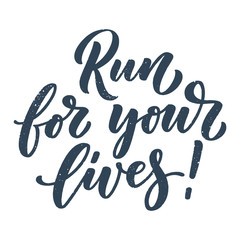 Run for your lives lettering for banner. Organic product design. Vector