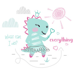 Dinosaur baby girl cute print. Dino with magic wand, ballet tutu, pointe, landscape. What can I do - everything slogan.