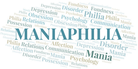 Maniaphilia word cloud. Type of Philia.