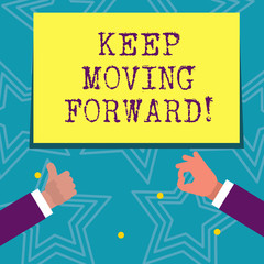 Text sign showing Keep Moving Forward. Business photo text improvement Career encouraging Go ahead be better