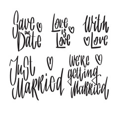 Wedding handwritten lettering for design: save the date, love is love, with love, just married on white background. Holiday vector illustration