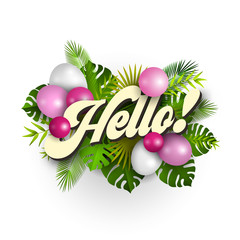 Text Hello with pink balloons and tropical leaves on white background, illustration