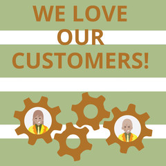 Handwriting text We Love Our Customers. Conceptual photo Client deserves good service satisfaction respect
