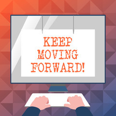 Text sign showing Keep Moving Forward. Business photo showcasing improvement Career encouraging Go ahead be better
