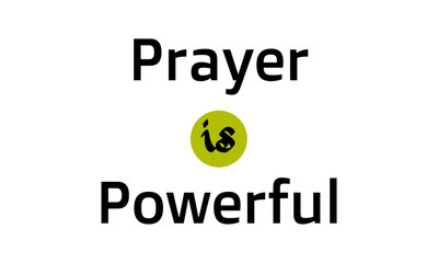 Christian faith, Prayer is powerful, typography for print or use as poster, card, flyer or T shirt
