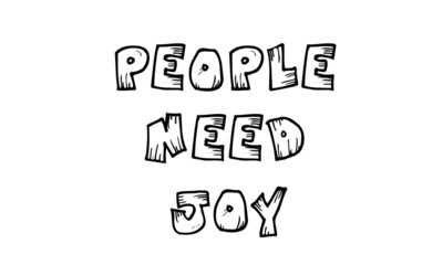 Christian faith, People need joy, typography for print or use as poster, card, flyer or T shirt