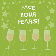 Word writing text Face Your Fears. Business concept for Have the courage to overcome anxiety be brave fearless Filled Cocktail Wine Glasses with Scattered Stars as Confetti Stemware
