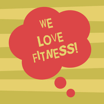 Text sign showing We Love Fitness. Conceptual photo Having affection for sport exercises good healthy diet Blank Color Floral Shape Thought Speech Bubble photo for Presentation Ads