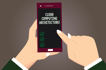 Word writing text Cloud Computing Architecture. Business concept for Components and the relationships between them Hu analysis Hands Holding Pointing Touching Smartphone Blank Color Screen