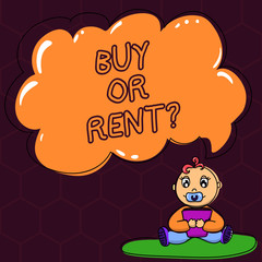 Text sign showing Buy Or Rentquestion. Conceptual photo asking someone if you should pay for use or peranalysisent Baby Sitting on Rug with Pacifier Book and Blank Color Cloud Speech Bubble