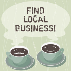 Handwriting text writing Find Local Business. Concept meaning company that provides goods services to near population Sets of Cup Saucer for His and Hers Coffee Face icon with Blank Steam