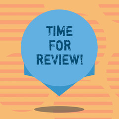 Word writing text Time For Review. Business concept for Evaluation Feedback Moment Perforanalysisce Rate Assess Blank Color Circle Floating photo with Shadow and Design at the Edge