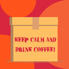 Text sign showing Keep Calm And Drink Coffee. Business photo showcasing encourage demonstrating to enjoy caffeine drink and relax Close up front view open brown cardboard sealed box lid. Blank