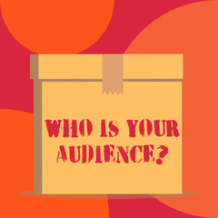 Text sign showing Who Is Your Audience Question. Business photo showcasing who is watching or listening to it Close up front view open brown cardboard sealed box lid. Blank background