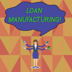 Word writing text Loan Manufacturing. Business photo showcasing Bank Process to check Eligibility of the Borrower Businesswoman with Four Arms Extending Sideways Holding Workers Needed Item