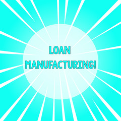 Text sign showing Loan Manufacturing. Business photo text Bank Process to check Eligibility of the Borrower Sunburst Explosion Different Size White Beams Halftone Center Perspective