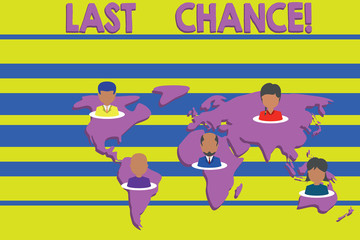 Conceptual hand writing showing Last Chance. Concept meaning final opportunity to achieve or acquire something you want Connection multiethnic persons all Global business earth map
