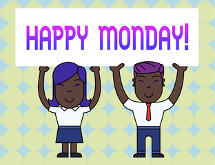 Conceptual hand writing showing Happy Monday. Concept meaning telling that demonstrating order to wish him great new week Two Smiling People Holding Poster Board Overhead with Hands