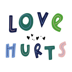 Love Hurts hand drawn cute funny calligraphy vector illustration with real ink dry brush texture. Perfect for home decor or t-shirt design. Isolated on white background.