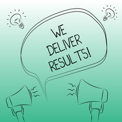 Handwriting text writing We Deliver Results. Concept meaning organization demonstrating that do not tell words they always do Freehand Outline Sketch of Blank Speech Bubble Megaphone Sound Idea Icon