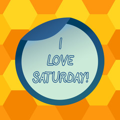 Handwriting text I Love Saturday. Concept meaning To have affection for the weekend happy excited relax Bottle Packaging Blank Lid Carton Container Easy to Open Foil Seal Cover