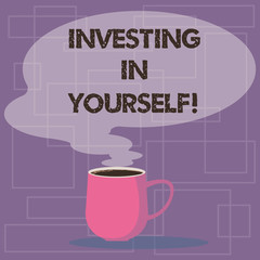 Writing note showing Investing In Yourself. Business photo showcasing Learning new skill Developing yourself professionally Mug of Hot Coffee with Blank Color Speech Bubble Steam icon