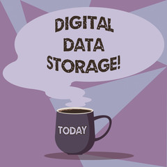 Writing note showing Digital Data Storage. Business photo showcasing format for storing and backing up computer data on tape Mug of Hot Coffee with Blank Color Speech Bubble Steam icon
