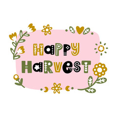 The inscription: Happy Harvest, with floral elements, in folk style. It can be used for card, poster, brochures and other promotional materials.