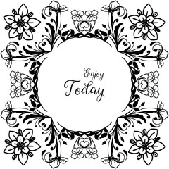 Vector illustration design flower frame for invitation enjoy today