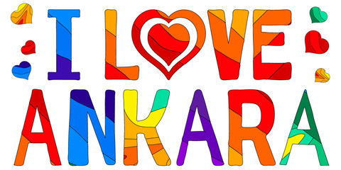 I love Ankara - cute multicolored inscription. Ankara is capital of Turkey. The inscription for banners, posters and prints on clothing (T-shirts).