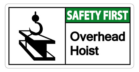 Safety first Overhead Hoist Symbol Sign Isolate On White Background,Vector Illustration