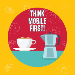 Word writing text Think Mobile First. Business photo showcasing Handheld devises marketing target portable phones first