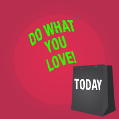 Word writing text Do What You Love. Business photo showcasing Positive Desire Happiness Interest Pleasure Happy Choice