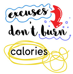Excuses Do not Burn Calories quote sign poster
