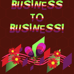 Conceptual hand writing showing Business To Business. Business photo showcasing one business makes a commercial deal with another Colorful Instrument Maracas Flowers and Curved Musical Staff