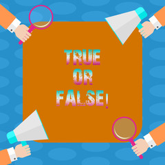 Word writing text True Or Falsequestion. Business concept for series of statements to be marked as true or false Hu analysis Hands Each Holding Magnifying Glass and Megaphone on 4 Corners