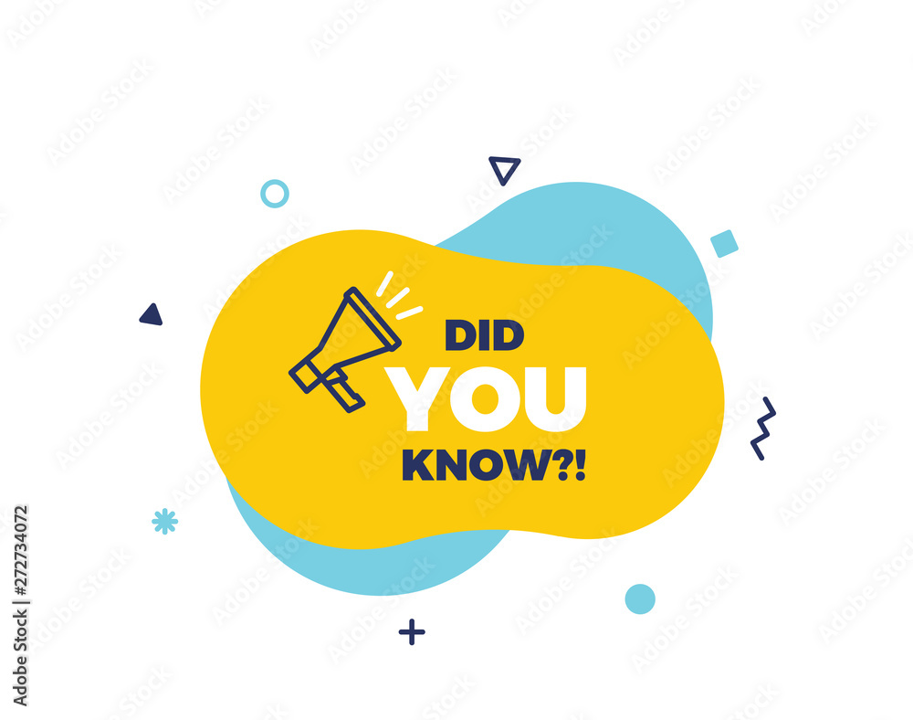 Poster did you know text on a fluid trendy shape with geometric elements and a megaphone. vector design ban