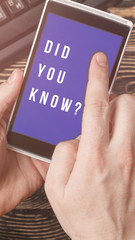 Interesting fact concept. Text DID YOU KNOW on smartphone screen. Stories cover.