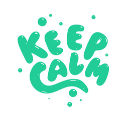 Keep calm - hand drawn text. Trendy hand lettering. Calligraphy isolated quote in black ink. Vector illustration