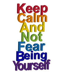 LGBT concept, motivating phrase in the colors of the rainbow. Keep calm and don't be fear to be yourself