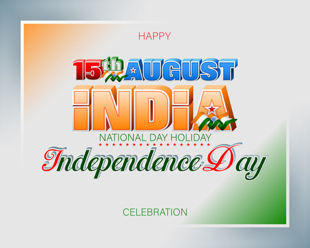 Holiday design, background with handwriting and 3d texts, national flag colors for fifteenth of August, India Independence day, celebration; Vector illustration