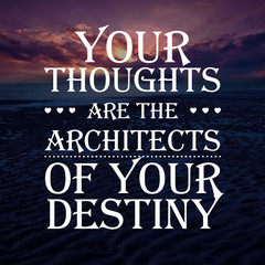 life quote - your thoughts are the architects of your destiny.