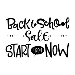 Back to school Sale Start from Now quote. Back to school sale black and white hand drawn lettering logo phrase.
