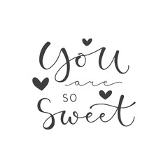 Lettering with phrase You are so sweet. Vector illustration.