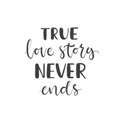 Lettering with phrase True love story never ends. Vector illustration.