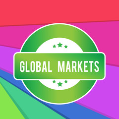 Text sign showing Global Markets. Business photo showcasing Trading goods and services in all the countries of the world Colored Round Shape Label Badge Stars Blank Rectangular Text Box Award