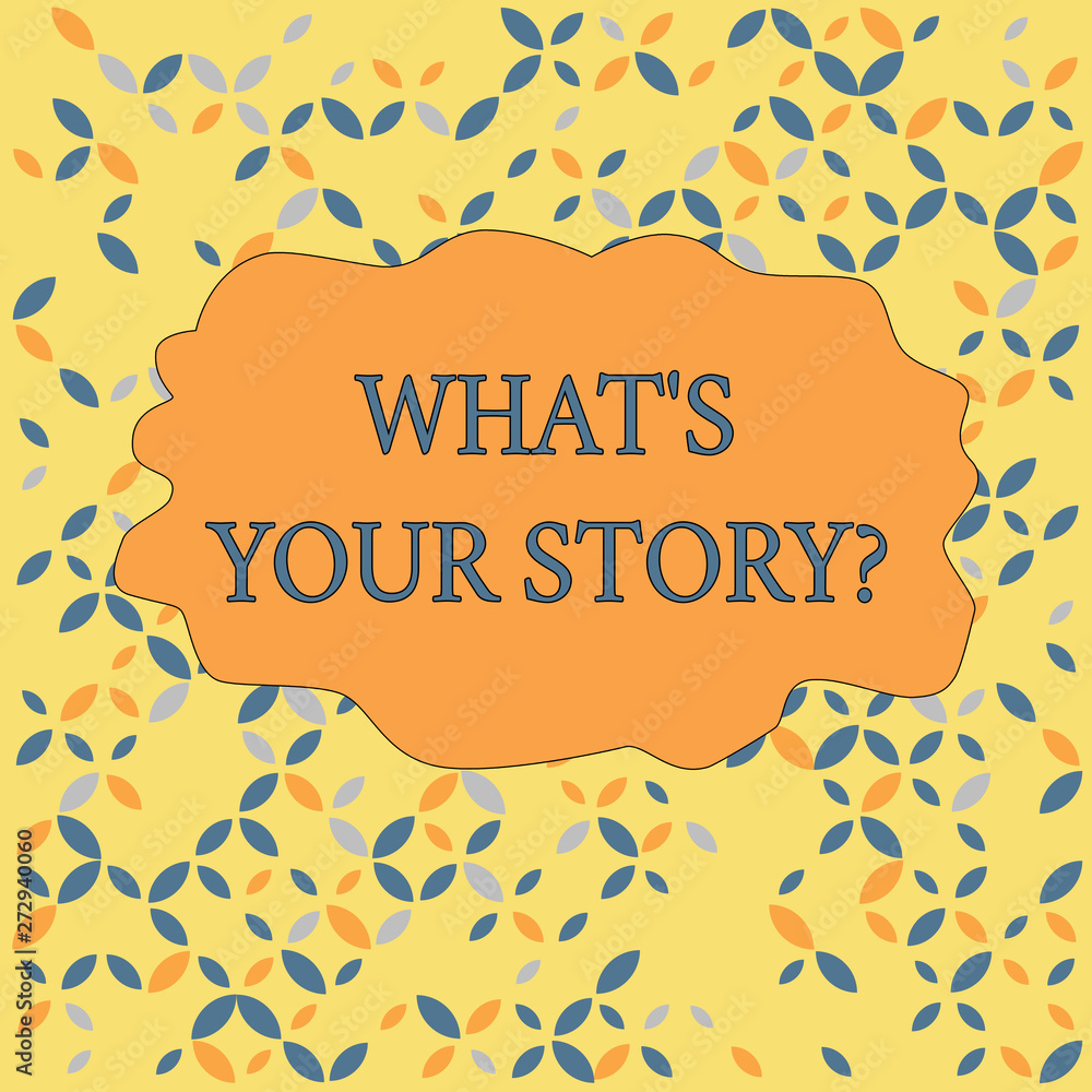 Fototapete Text sign showing What S Is Your Story question. Business photo text analysisner of asking demonstrating about past life events Seamless Endless Infinite Summer Autumn Leaf Texture Multicolored