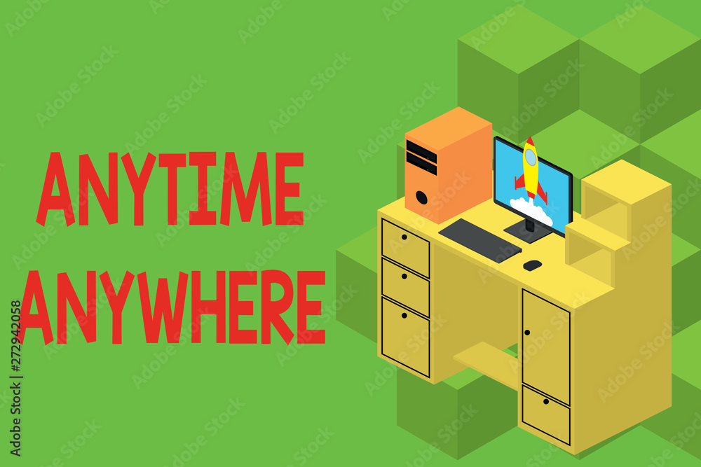 Poster text sign showing anytime anywhere. business photo showcasing saying that you can do something at ev