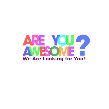 Colorful typography of Are You Awesome? We're looking for you, We're hiring job vacancy. Advertising poster or template design.